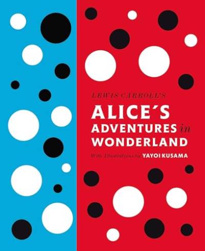 Lewis Carroll's Alice's Adventures in Wonderland: With Artwork by Yayoi Kusama (Penguin Classics Hardcover) von Penguin